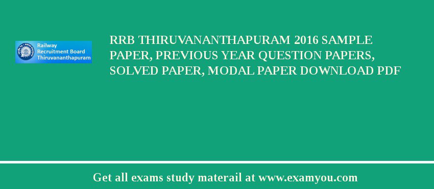 RRB Thiruvananthapuram 2018 Sample Paper, Previous Year Question Papers, Solved Paper, Modal Paper Download PDF