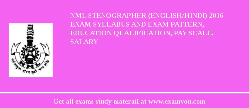 NML Stenographer (English/Hindi) 2018 Exam Syllabus And Exam Pattern, Education Qualification, Pay scale, Salary