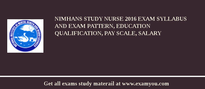 NIMHANS Study Nurse 2018 Exam Syllabus And Exam Pattern, Education Qualification, Pay scale, Salary