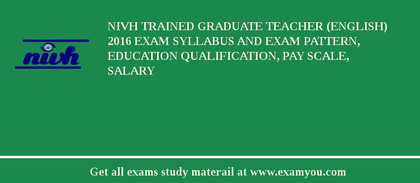 NIVH Trained Graduate Teacher (English) 2018 Exam Syllabus And Exam Pattern, Education Qualification, Pay scale, Salary