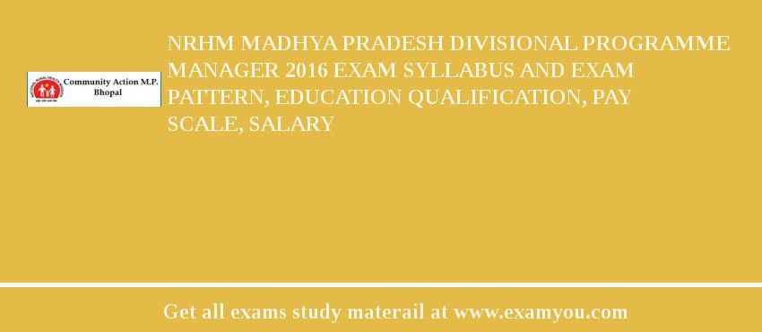 NRHM Madhya Pradesh Divisional Programme Manager 2018 Exam Syllabus And Exam Pattern, Education Qualification, Pay scale, Salary