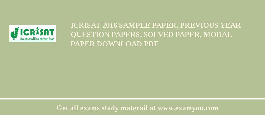 ICRISAT 2018 Sample Paper, Previous Year Question Papers, Solved Paper, Modal Paper Download PDF