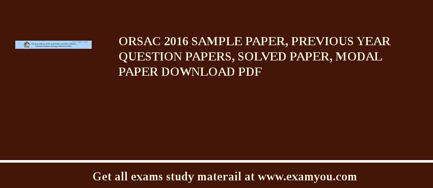 ORSAC 2018 Sample Paper, Previous Year Question Papers, Solved Paper, Modal Paper Download PDF