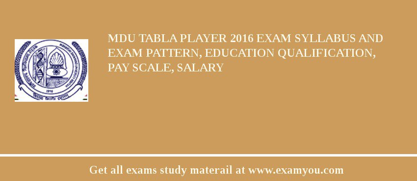 MDU Tabla Player 2018 Exam Syllabus And Exam Pattern, Education Qualification, Pay scale, Salary
