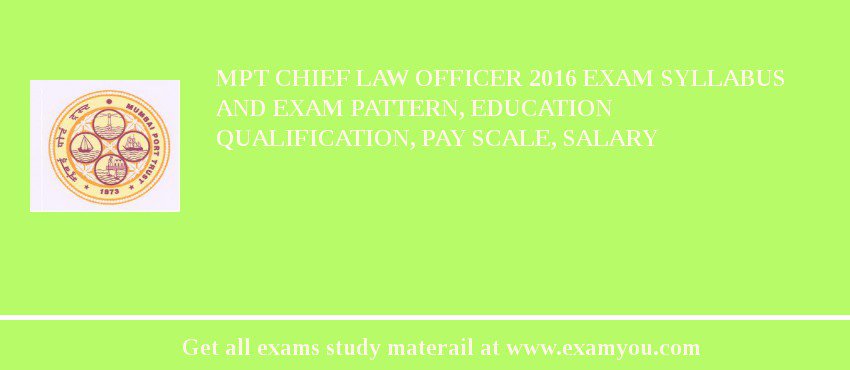 MPT Chief Law Officer 2018 Exam Syllabus And Exam Pattern, Education Qualification, Pay scale, Salary