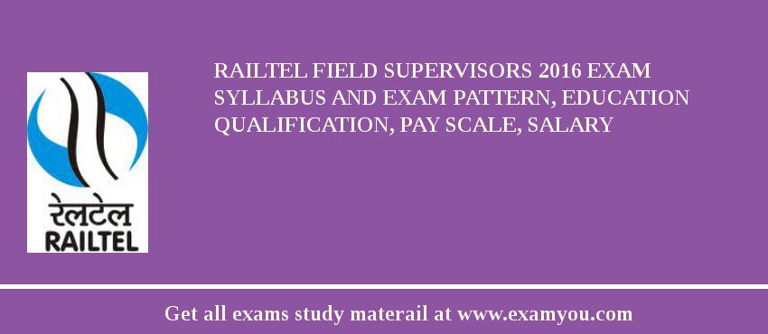 RAILTEL Field Supervisors 2018 Exam Syllabus And Exam Pattern, Education Qualification, Pay scale, Salary