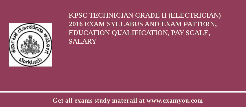 KPSC Technician Grade II (Electrician) 2018 Exam Syllabus And Exam Pattern, Education Qualification, Pay scale, Salary