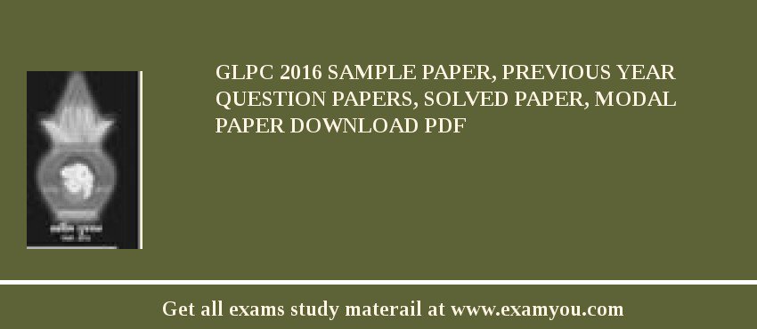 GLPC 2018 Sample Paper, Previous Year Question Papers, Solved Paper, Modal Paper Download PDF
