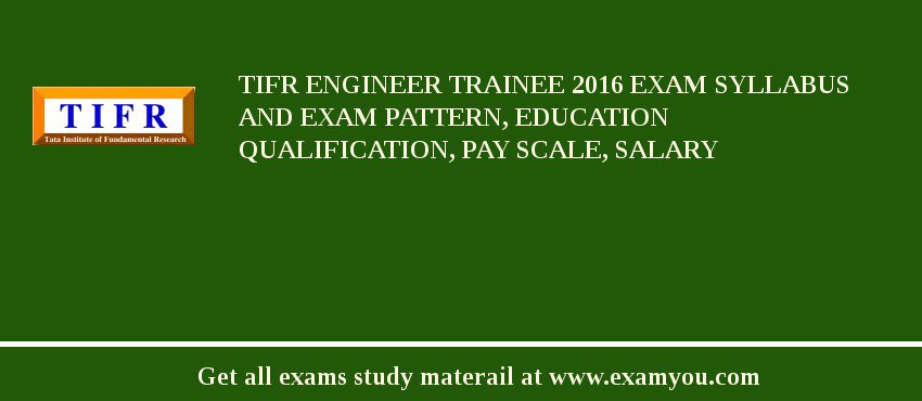 TIFR Engineer Trainee 2018 Exam Syllabus And Exam Pattern, Education Qualification, Pay scale, Salary