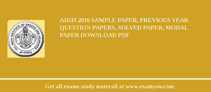 AIISH 2018 Sample Paper, Previous Year Question Papers, Solved Paper, Modal Paper Download PDF