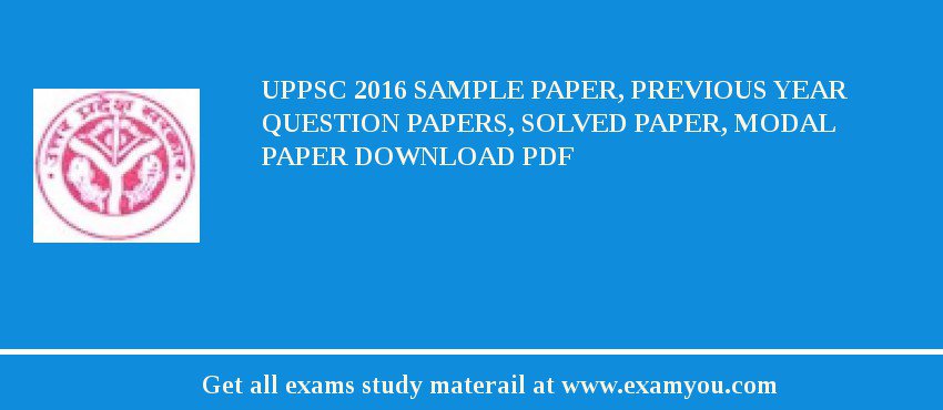 UPPSC 2018 Sample Paper, Previous Year Question Papers, Solved Paper, Modal Paper Download PDF