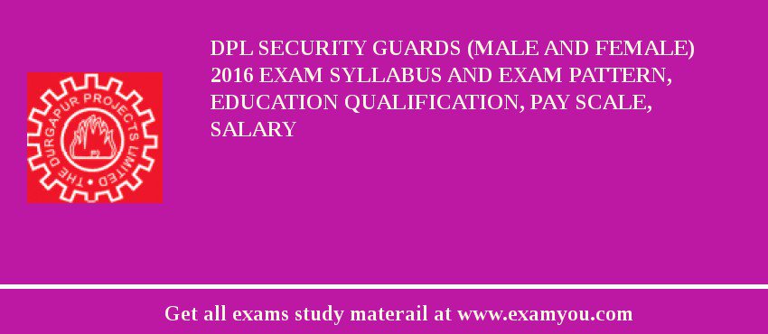 DPL Security Guards (Male and Female) 2018 Exam Syllabus And Exam Pattern, Education Qualification, Pay scale, Salary