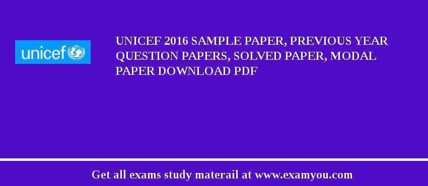UNICEF 2018 Sample Paper, Previous Year Question Papers, Solved Paper, Modal Paper Download PDF