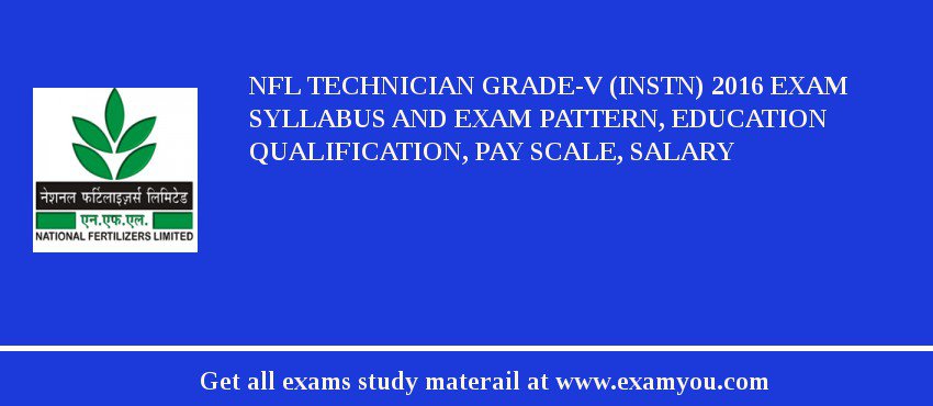 NFL Technician Grade-V (Instn) 2018 Exam Syllabus And Exam Pattern, Education Qualification, Pay scale, Salary