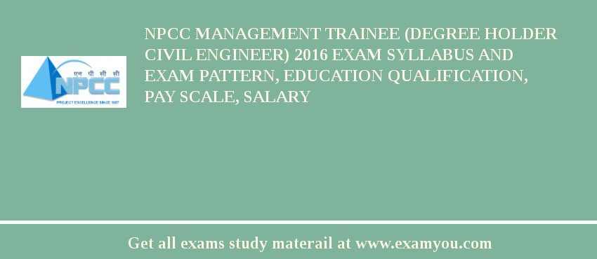 NPCC Management Trainee (Degree Holder Civil Engineer) 2018 Exam Syllabus And Exam Pattern, Education Qualification, Pay scale, Salary