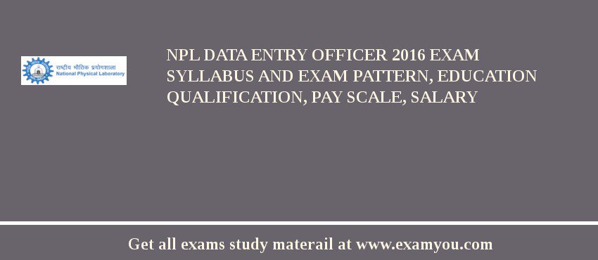 NPL Data Entry Officer 2018 Exam Syllabus And Exam Pattern, Education Qualification, Pay scale, Salary