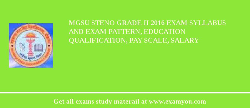 MGSU Steno Grade II 2018 Exam Syllabus And Exam Pattern, Education Qualification, Pay scale, Salary