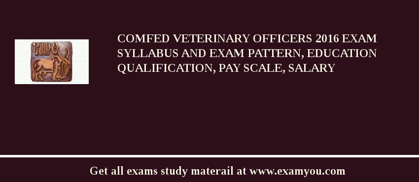 COMFED Veterinary Officers 2018 Exam Syllabus And Exam Pattern, Education Qualification, Pay scale, Salary