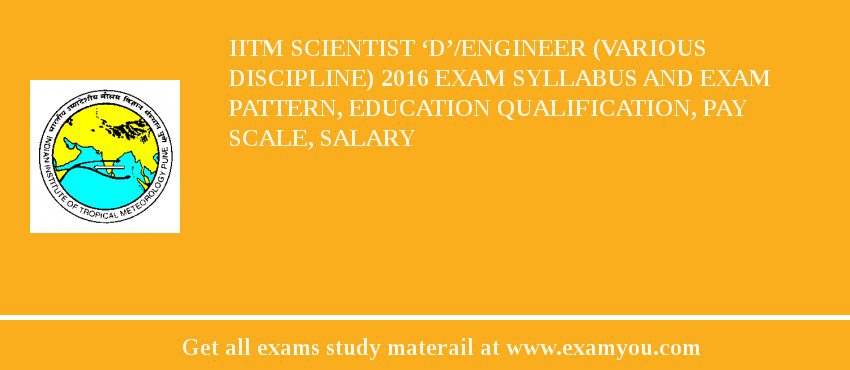 IITM Scientist ‘D’/Engineer (Various Discipline) 2018 Exam Syllabus And Exam Pattern, Education Qualification, Pay scale, Salary