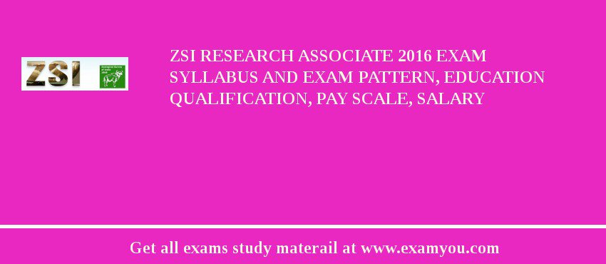 ZSI Research Associate 2018 Exam Syllabus And Exam Pattern, Education Qualification, Pay scale, Salary