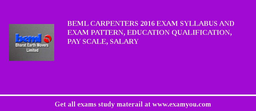 BEML Carpenters 2018 Exam Syllabus And Exam Pattern, Education Qualification, Pay scale, Salary