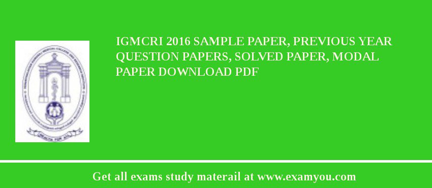 IGMCRI 2018 Sample Paper, Previous Year Question Papers, Solved Paper, Modal Paper Download PDF