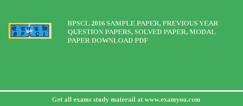 BPSCL 2018 Sample Paper, Previous Year Question Papers, Solved Paper, Modal Paper Download PDF