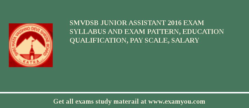 SMVDSB Junior Assistant 2018 Exam Syllabus And Exam Pattern, Education Qualification, Pay scale, Salary