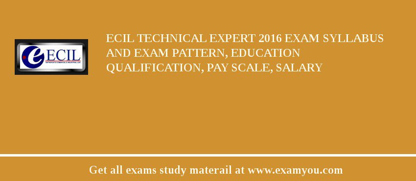 ECIL Technical Expert 2018 Exam Syllabus And Exam Pattern, Education Qualification, Pay scale, Salary