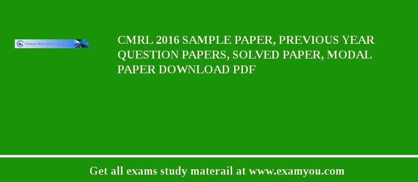 CMRL 2018 Sample Paper, Previous Year Question Papers, Solved Paper, Modal Paper Download PDF