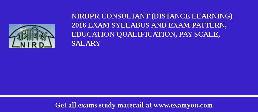 NIRDPR Consultant (Distance Learning) 2018 Exam Syllabus And Exam Pattern, Education Qualification, Pay scale, Salary
