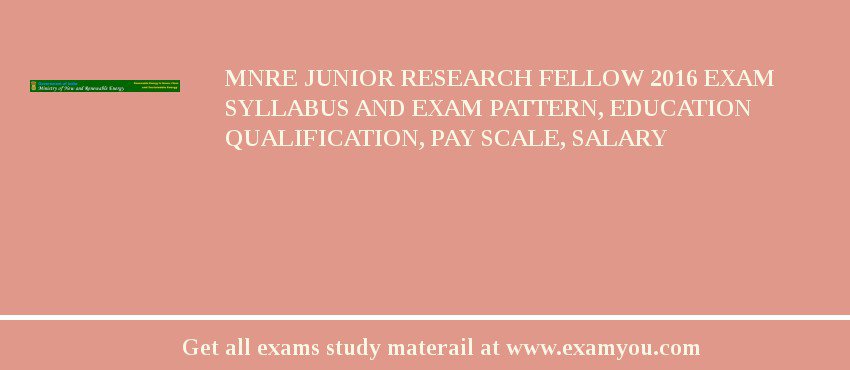 MNRE Junior Research Fellow 2018 Exam Syllabus And Exam Pattern, Education Qualification, Pay scale, Salary
