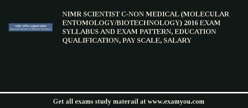 NIMR Scientist C-Non Medical (Molecular Entomology/Biotechnology) 2018 Exam Syllabus And Exam Pattern, Education Qualification, Pay scale, Salary