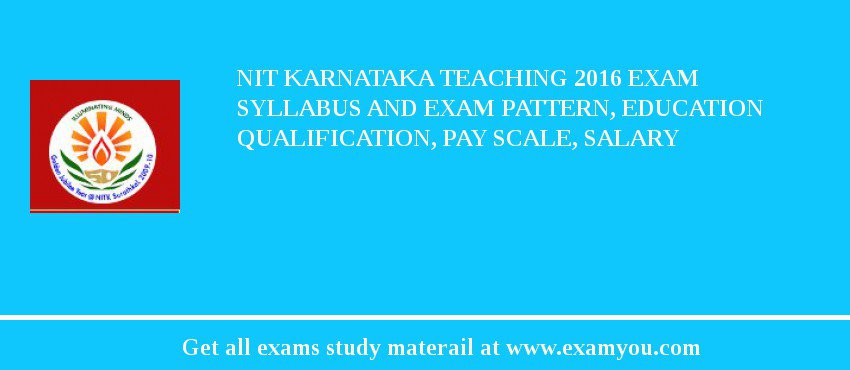NIT Karnataka Teaching 2018 Exam Syllabus And Exam Pattern, Education Qualification, Pay scale, Salary
