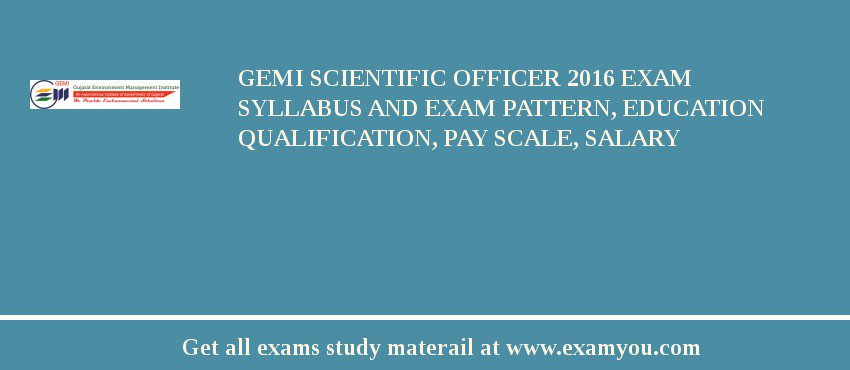 GEMI Scientific Officer 2018 Exam Syllabus And Exam Pattern, Education Qualification, Pay scale, Salary