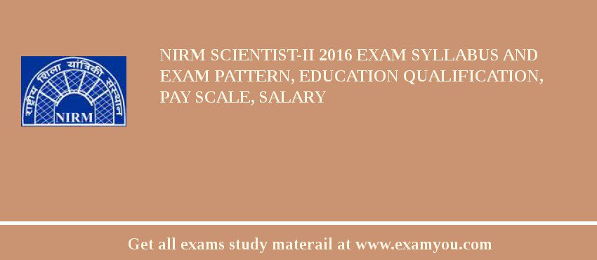NIRM SCIENTIST-II 2018 Exam Syllabus And Exam Pattern, Education Qualification, Pay scale, Salary