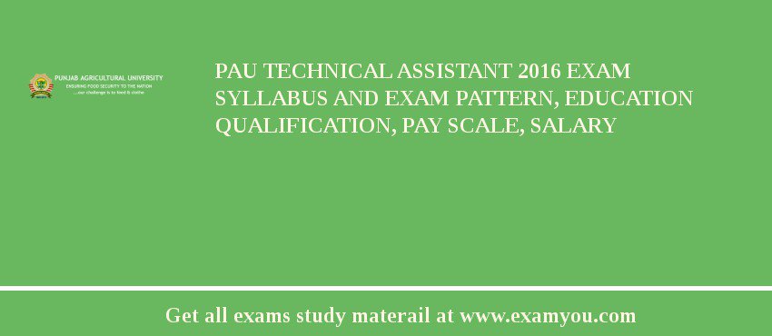 PAU Technical Assistant 2018 Exam Syllabus And Exam Pattern, Education Qualification, Pay scale, Salary
