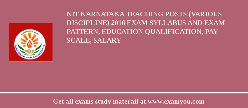 NIT Karnataka Teaching Posts (Various Discipline) 2018 Exam Syllabus And Exam Pattern, Education Qualification, Pay scale, Salary