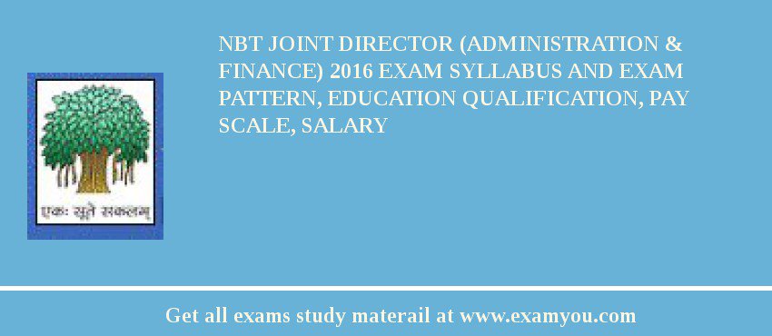 NBT Joint Director (Administration & Finance) 2018 Exam Syllabus And Exam Pattern, Education Qualification, Pay scale, Salary