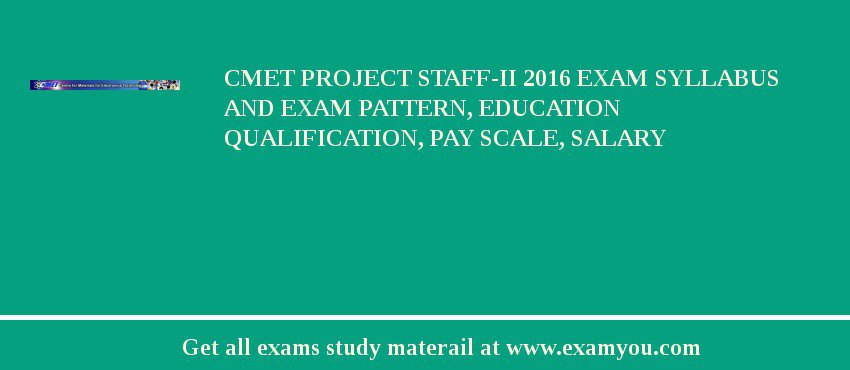 CMET Project staff-II 2018 Exam Syllabus And Exam Pattern, Education Qualification, Pay scale, Salary