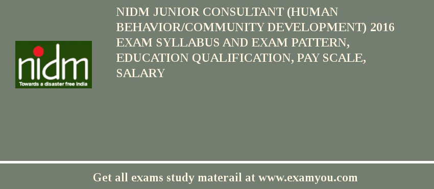 NIDM Junior Consultant (Human Behavior/Community Development) 2018 Exam Syllabus And Exam Pattern, Education Qualification, Pay scale, Salary