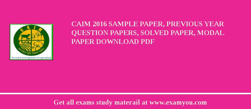 CAIM 2018 Sample Paper, Previous Year Question Papers, Solved Paper, Modal Paper Download PDF