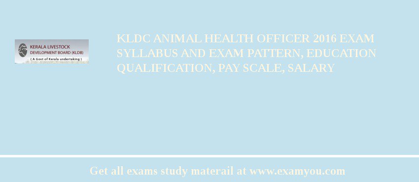 KLDC Animal Health Officer 2018 Exam Syllabus And Exam Pattern, Education Qualification, Pay scale, Salary
