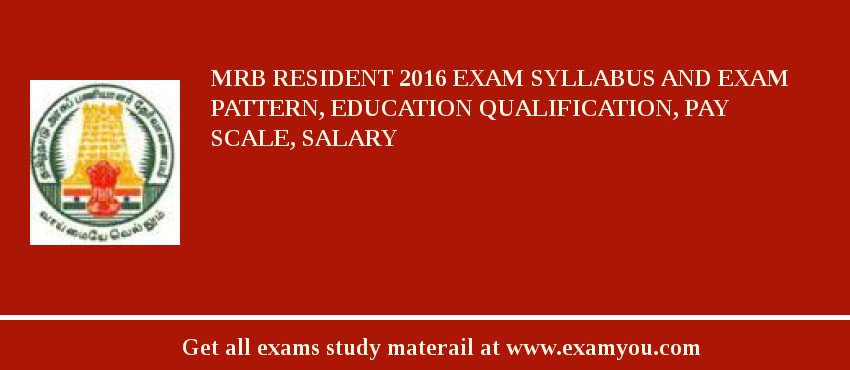 MRB Resident 2018 Exam Syllabus And Exam Pattern, Education Qualification, Pay scale, Salary