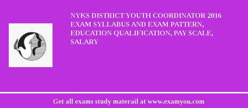 NYKS District Youth Coordinator 2018 Exam Syllabus And Exam Pattern, Education Qualification, Pay scale, Salary