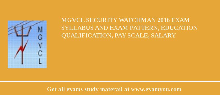 MGVCL Security Watchman 2018 Exam Syllabus And Exam Pattern, Education Qualification, Pay scale, Salary