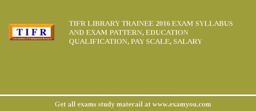 TIFR Library Trainee 2018 Exam Syllabus And Exam Pattern, Education Qualification, Pay scale, Salary