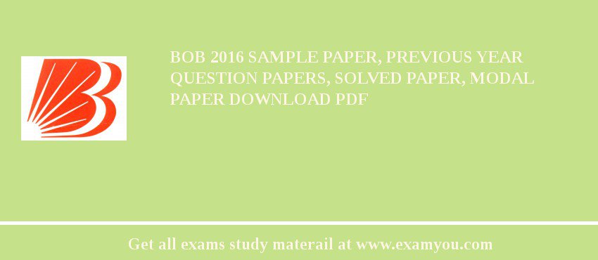 BOB 2018 Sample Paper, Previous Year Question Papers, Solved Paper, Modal Paper Download PDF