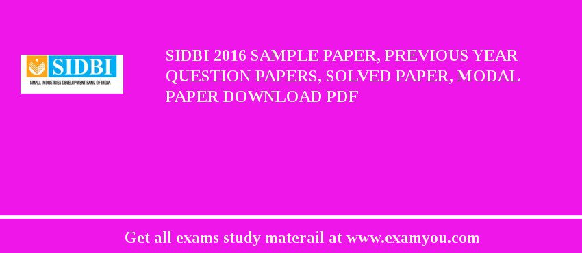 SIDBI 2018 Sample Paper, Previous Year Question Papers, Solved Paper, Modal Paper Download PDF