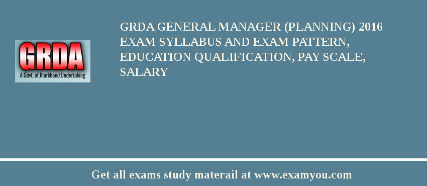 GRDA General Manager (Planning) 2018 Exam Syllabus And Exam Pattern, Education Qualification, Pay scale, Salary